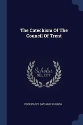 The Catechism Of The Council Of Trent , Paperback by V, Pope Pius - Church, Catholic
