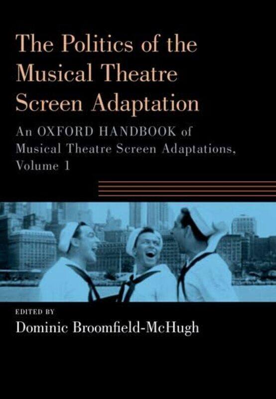 

The Politics of the Musical Theatre Screen Adaptation by John Elliot-Paperback