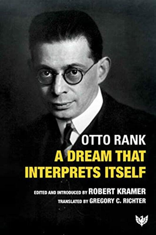 

A Dream That Interprets Itself by Otto RankRobert KramerGregory C Richter-Paperback