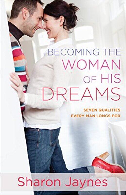 

Becoming the Woman of His Dreams by Sharon Jaynes-Paperback