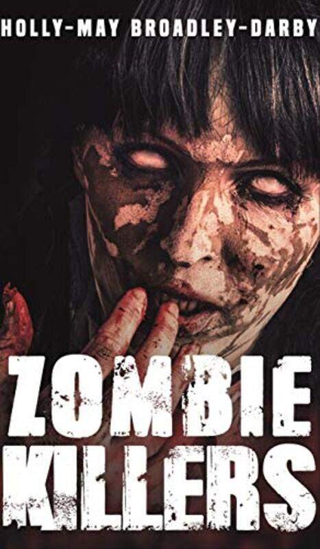 

Zombie Killers by Holly-May Broadley-Darby-Hardcover