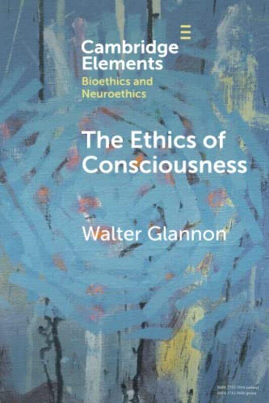 

The Ethics of Consciousness by Walter University of Calgary Glannon-Paperback