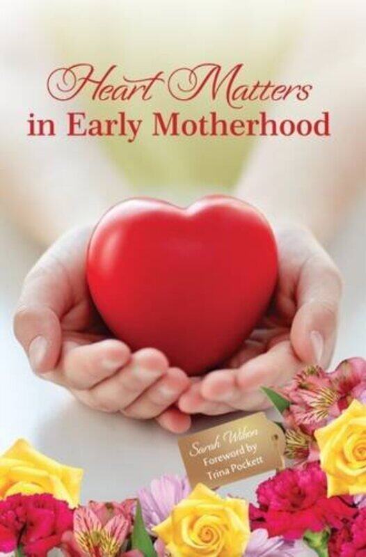 

Heart Matters in Early Motherhood by Sarah Wilson-Hardcover