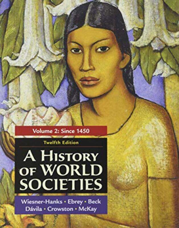 

A History of World Societies Volume 2 by Merry E Wiesner-HanksPatricia Buckley EbreyRoger BeckJerry DavilaClare CrowstonJohn McKay-Paperback