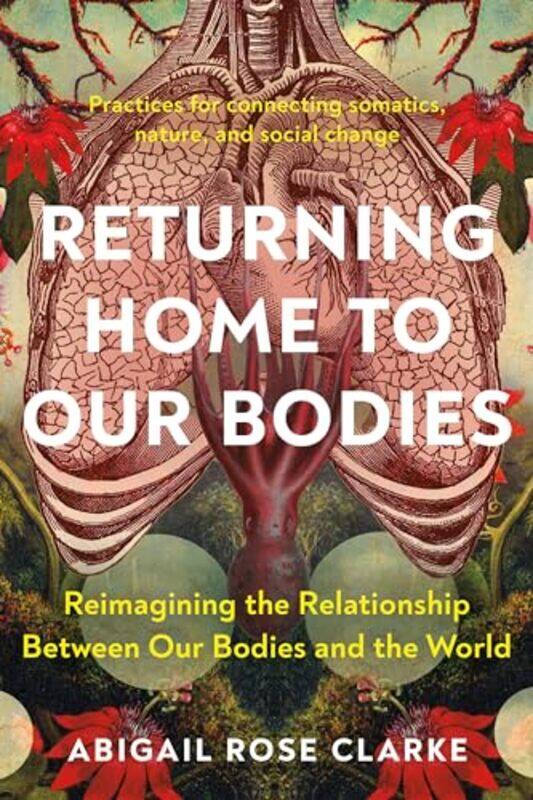 

Returning Home To Our Bodies by Abigail Rose Clarke-Paperback