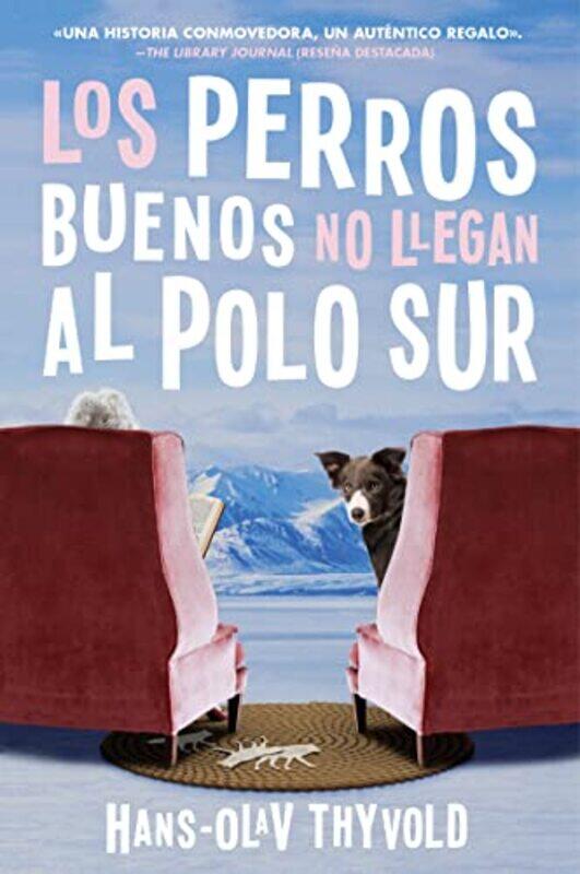 

Good Dogs Dont Make It To The South Pole Los Perros Buenos No Llegan Al Polo by Hans-Olav ThyvoldAna Flecha Marco-Paperback