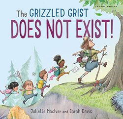 The Grizzled Grist Does Not Exist by Juliette MacIverSarah Davis-Hardcover