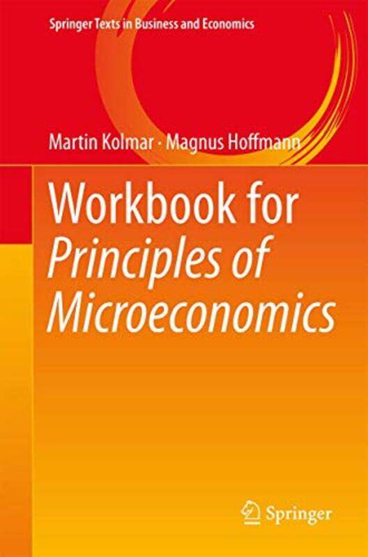 

Workbook For Principles Of Microeconomics by Martin KolmarMagnus Hoffmann-Paperback