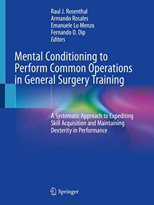 

Mental Conditioning to Perform Common Operations in General Surgery Training by Raul J RosenthalArmando RosalesEmanuele Lo MenzoFernando D Dip-Paperba