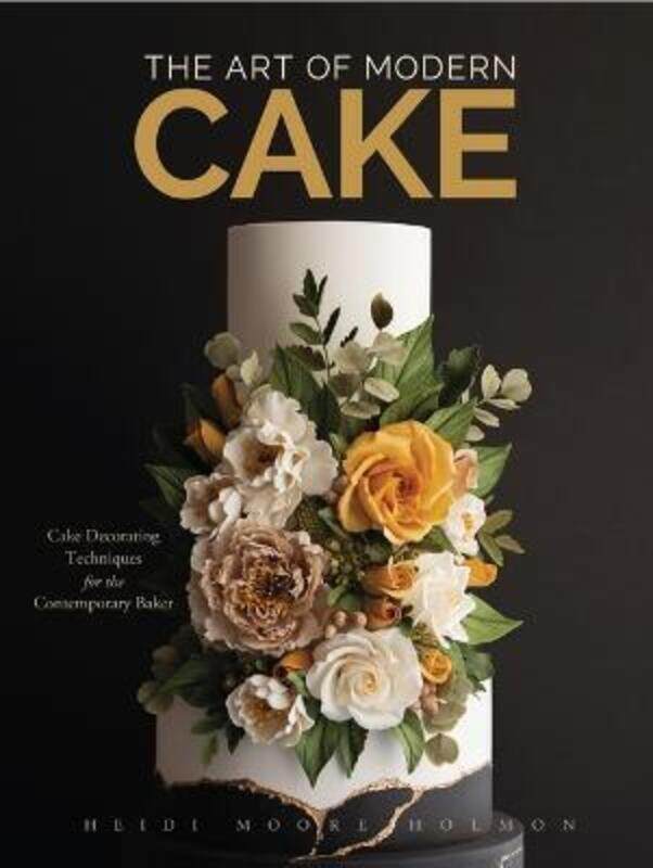 

The Art of Modern Cakes: Contemporary Decorating Techniques and Recipes for Couture Confections.Hardcover,By :Holmon, Heidi