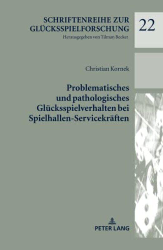 

Problematisches Und Pathologisches Gluecksspielverhalten Bei SpielhallenServicekraeften by Christian KornekTilman Becker-Hardcover