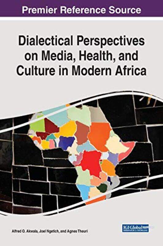 

Dialectical Perspectives on Media Health and Culture in Modern Africa by R Texas A M University Saravanan-Hardcover