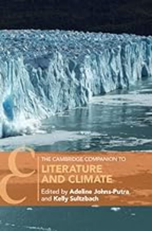 The Cambridge Companion To Literature And Climate by Johns-Putra Adeline - Sultzbach Kelly (University of Wisconsin La Crosse) Hardcover