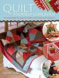 Quilt Yourself Gorgeous.paperback,By :Mandy Shaw