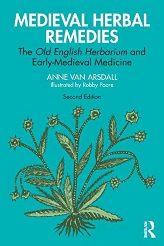 

Medieval Herbal Remedies by Anne Van Arsdall-Paperback