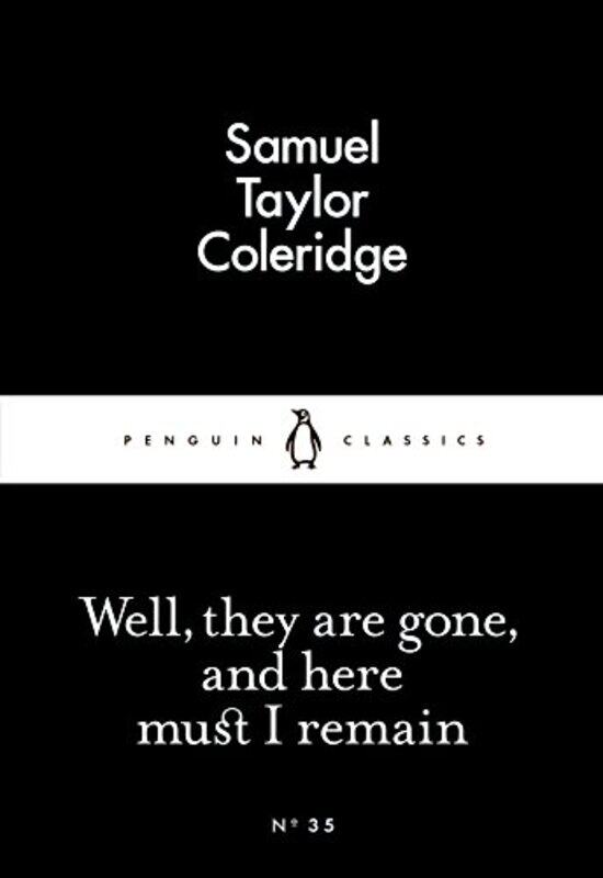 

Well They Are Gone And Here Must I Remain by Coleridge, Samuel Ta..Paperback