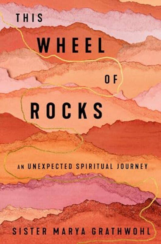 

The Wheel Of Rocks by Sister Marya Grathwohl-Hardcover