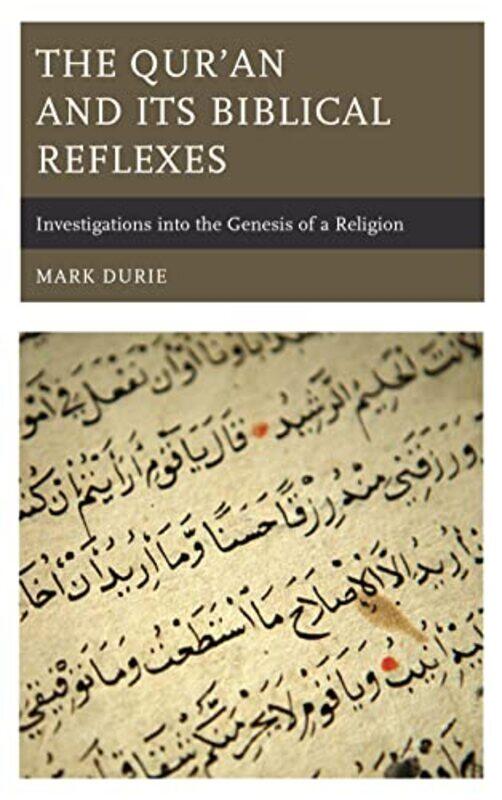 

The Qur’an and Its Biblical Reflexes by Mark Durie-Hardcover