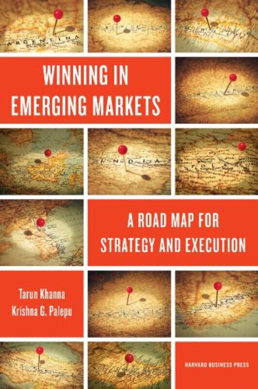 

Winning In Emerging Markets A Road Map For Strategy And Execution by Khanna, Tarun - Palepu, Krishna G. - Hardcover