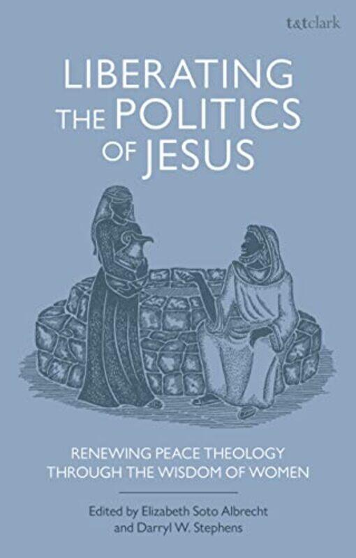 

Liberating The Politics Of Jesus by Professor Darryl W (Lancaster Theological Seminary, USA) StephensElizabeth (Lancaster Theological Seminary, USA) S