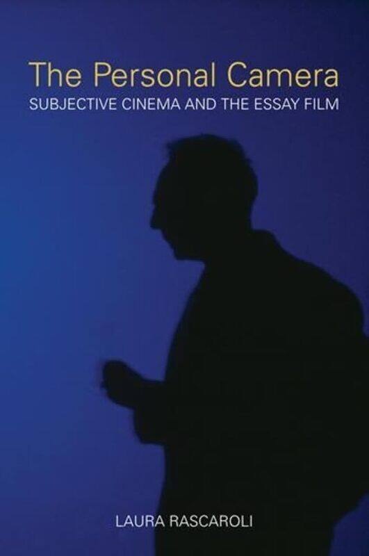 

The Personal Camera The Subjective Cinema and the Essay Film by Laura Rascoroli-Paperback