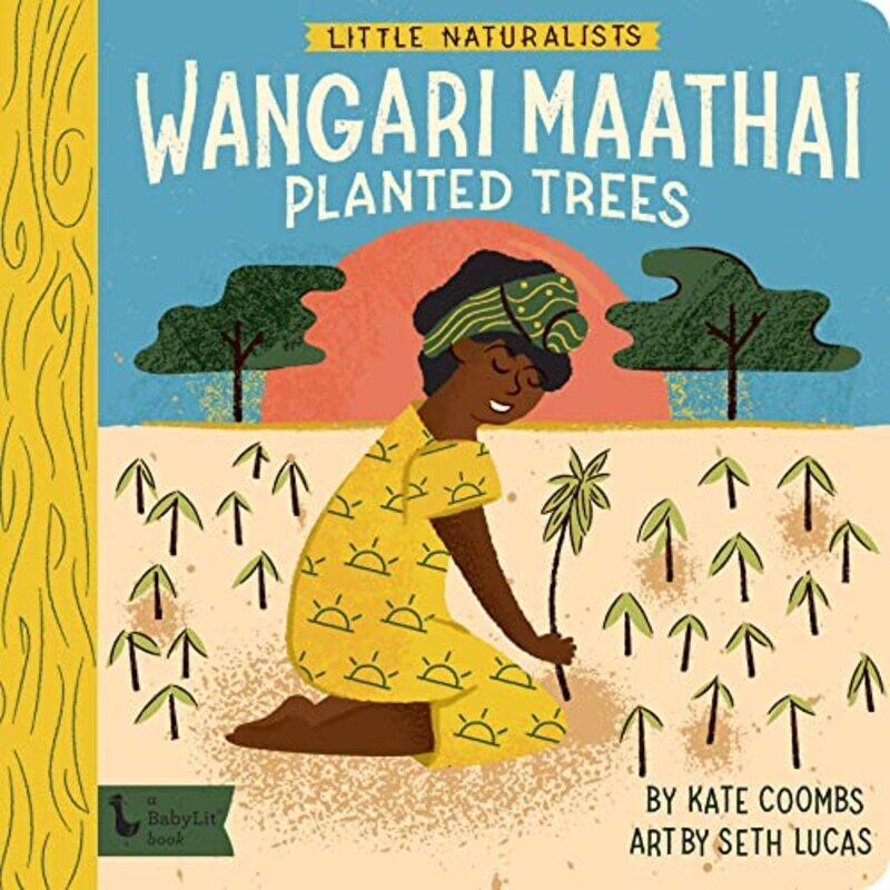 

Little Naturalists: Wangari Maathai Planted Trees: Wangari Maathai,Paperback by Coombs, Kate - Lucas, Seth