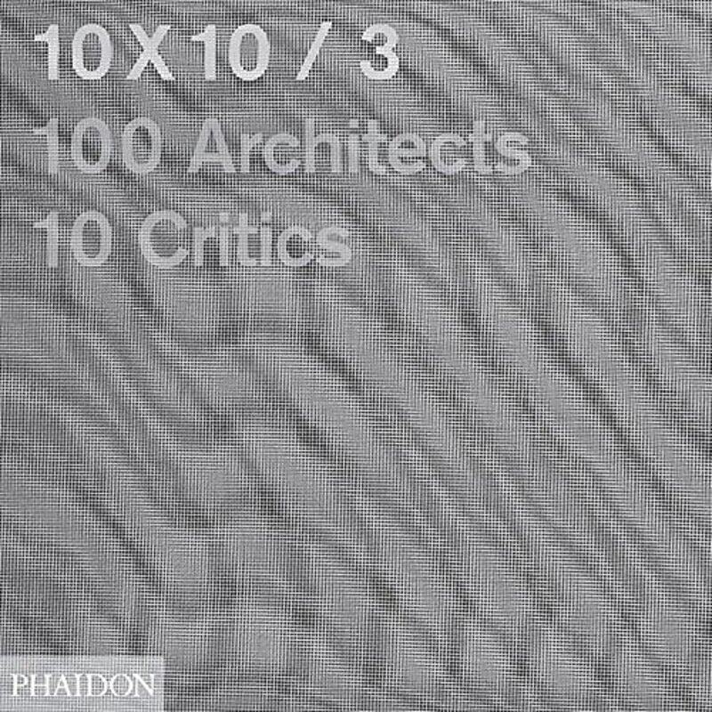 

10x10_3: Curated by Shumon Basar, Mercedes Daguerre, Luis Fernandez-Galiano, Bart Goldhoorn, Joseph, Paperback Book, By: Phaidon Editors