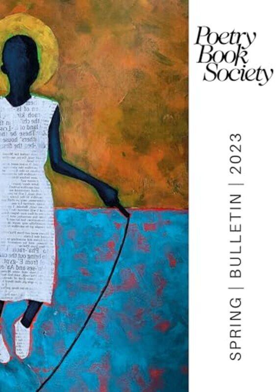 

POETRY BOOK SOCIETY SPRING 2023 BULLETIN by Alice Kate Mullen-Paperback