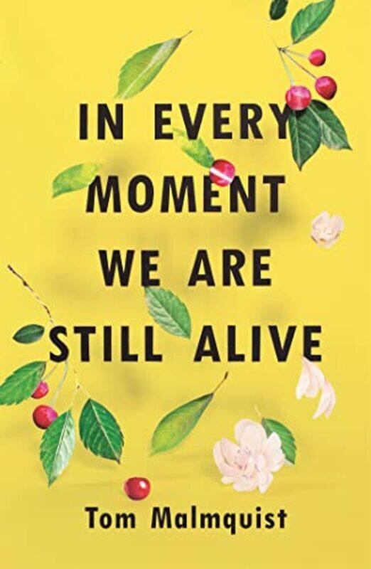 

In Every Moment We Are Still Alive by Tom MalmquistHenning Koch-Paperback