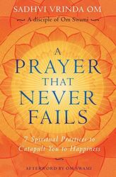 A Prayer That Never Fails by Swami, Om - Om, Sadhvi Vrinda Paperback