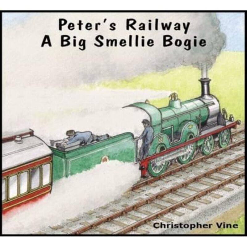 

Peters Railway a Big Smellie Bogie by Christopher G C Vine-Paperback