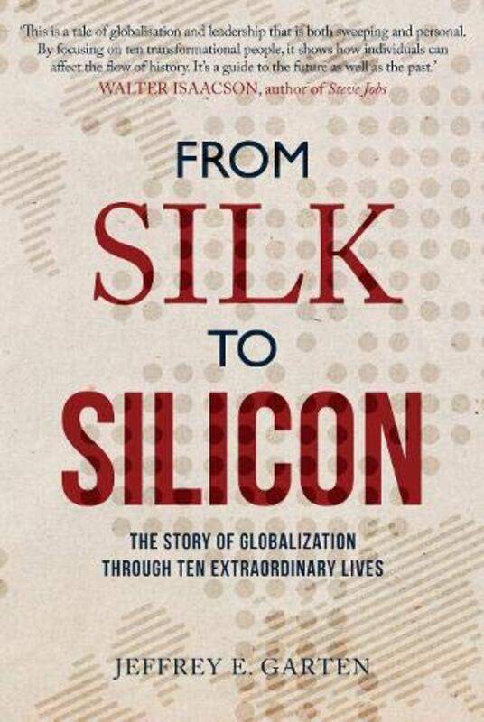 

From Silk to Silicon by Jeffrey E Garten-Paperback