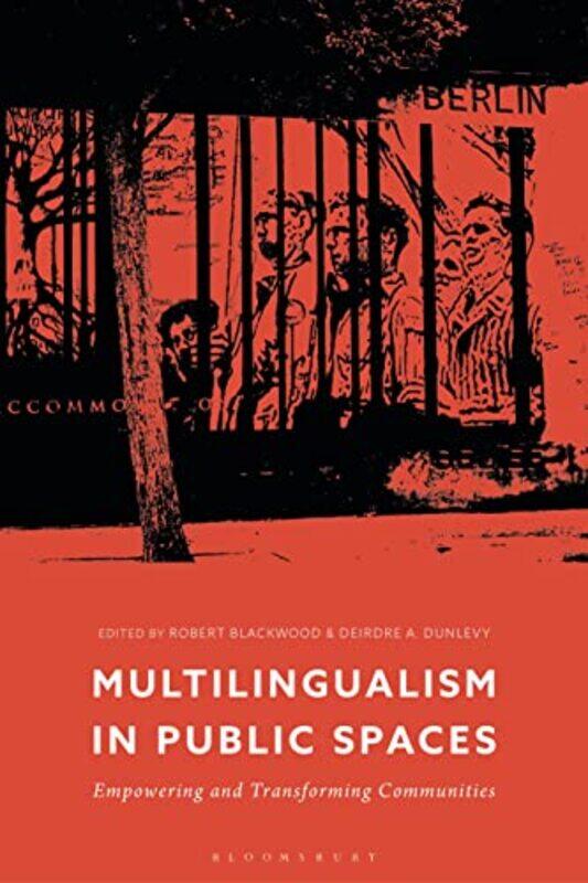 

Multilingualism In Public Spaces by Dr Robert (University of Liverpool, UK) BlackwoodDr Deirdre A (Queen's University Belfast, UK) Dunlevy-Hardcover