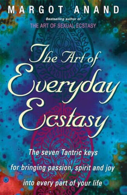 

The Art Of Everyday Ecstasy by Bernard Marr-Paperback