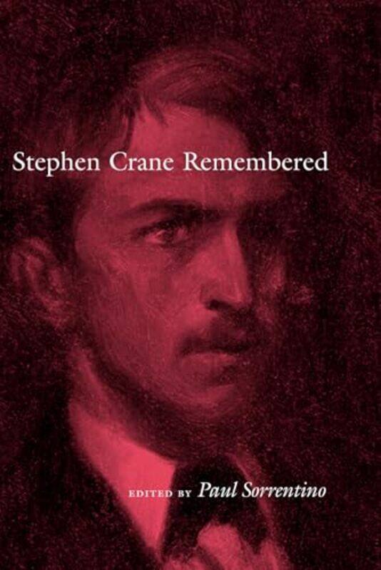 

Stephen Crane Remembered by Paul Sorrentino-Paperback