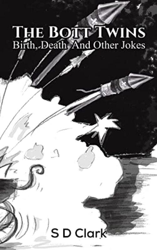 

The Bott Twins Birth Death and Other Jokes by S D Clark-Paperback