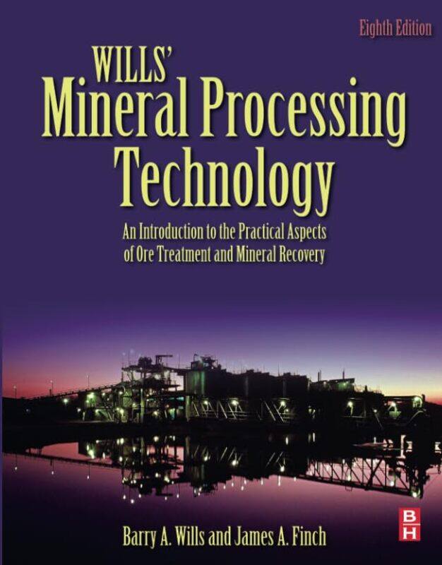 

Wills Mineral Processing Technology by Barry A Senior Partner, MEI, Cornwall, UK WillsJames, PhD McGill University, Montreal, Canada Finch-Paperback