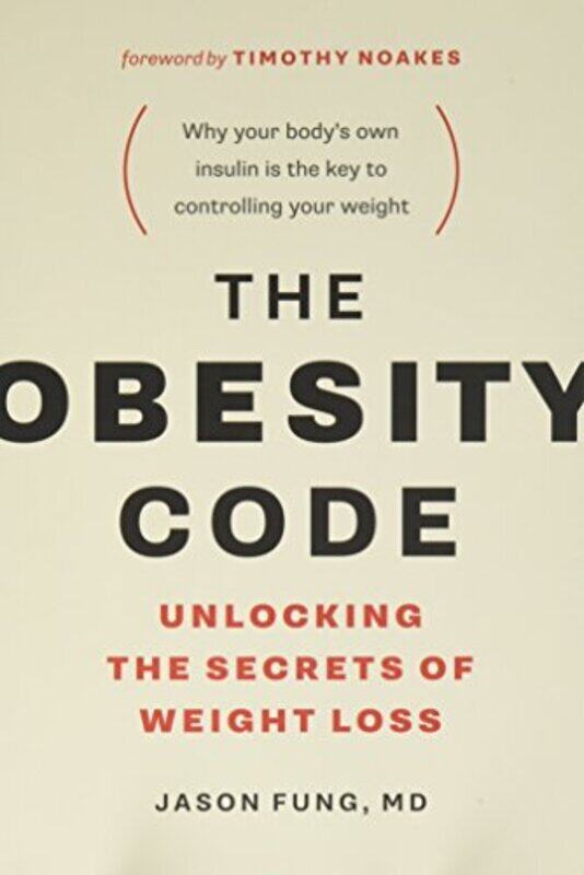 

The Obesity Code: Unlocking the Secrets of Weight Loss