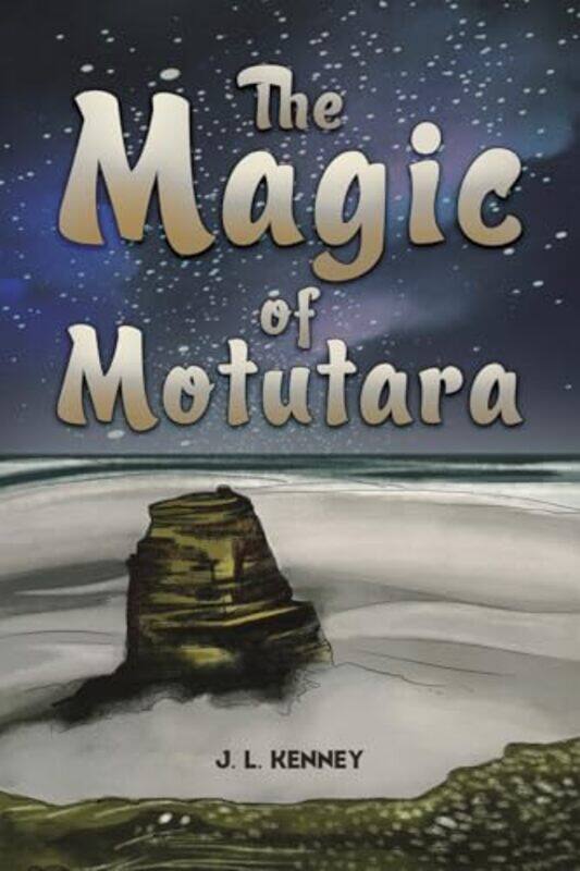

The Magic of Motutara by J L Kenney-Paperback
