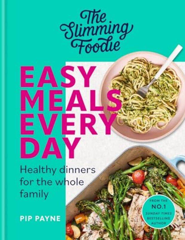 

The Slimming Foodie Easy Meals Every Day Healthy Dinners For The Whole Family by Payne, Pip-Hardcover