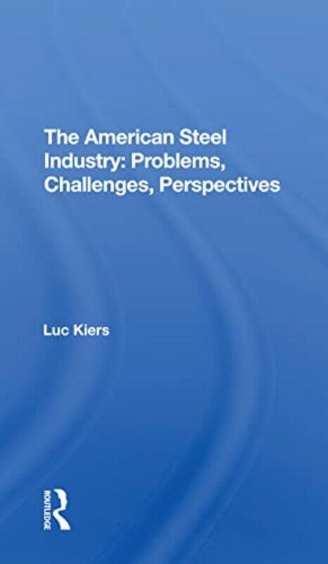 

The American Steel Industry by Luc Kiers-Paperback