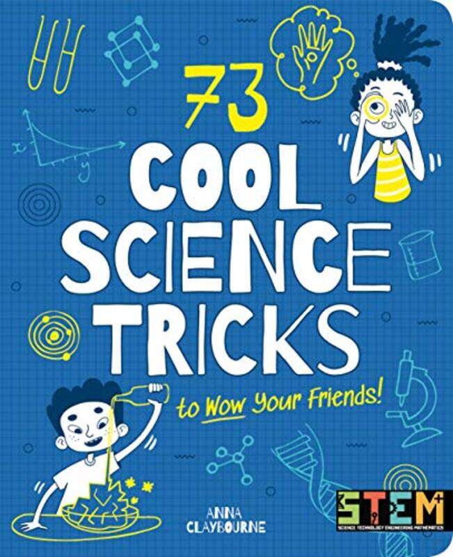 

73 Cool Science Tricks to Wow Your Friends by Anna ClaybourneJosephine Wolff-Paperback