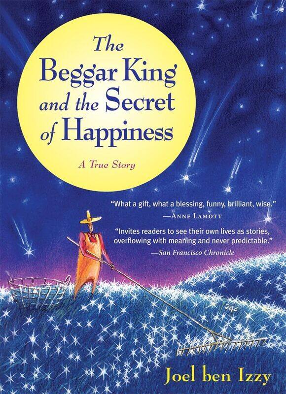 

The Beggar King And The Secret Of Happiness A True Story by ben Izzy Joel Paperback