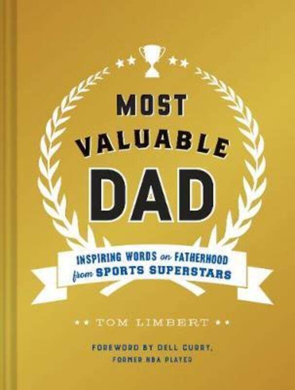 

Most Valuable Dad: Inspiring Words on Fatherhood from Sports Superstars.Hardcover,By :Limbert, Tom