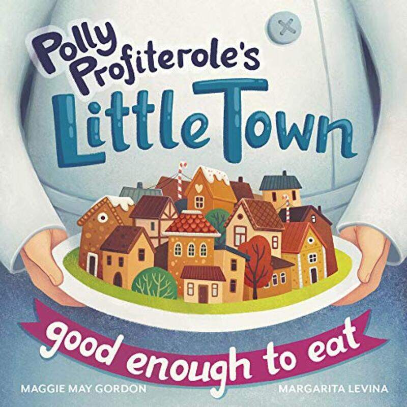 

Polly Profiteroles Little Town Good Enough to Eat by Maggie May GordonMargarita Levina-Paperback