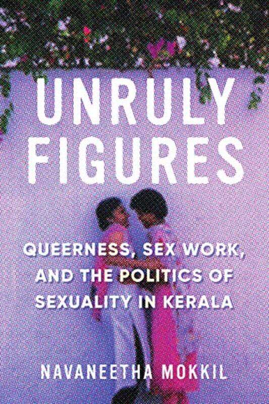 

Unruly Figures by Navaneetha MokkilPiya Chatterjee-Paperback