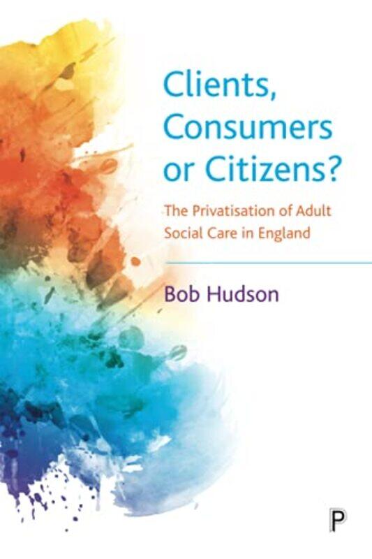 

Clients Consumers or Citizens by Mark Q Statistical Research Inc USA Sutton-Paperback