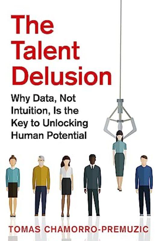 

The Talent Delusion by Tomas Chamorro-Premuzic-Paperback