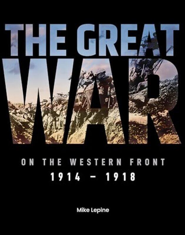 

The Great War on the Western Front by Mike Lepine-Hardcover