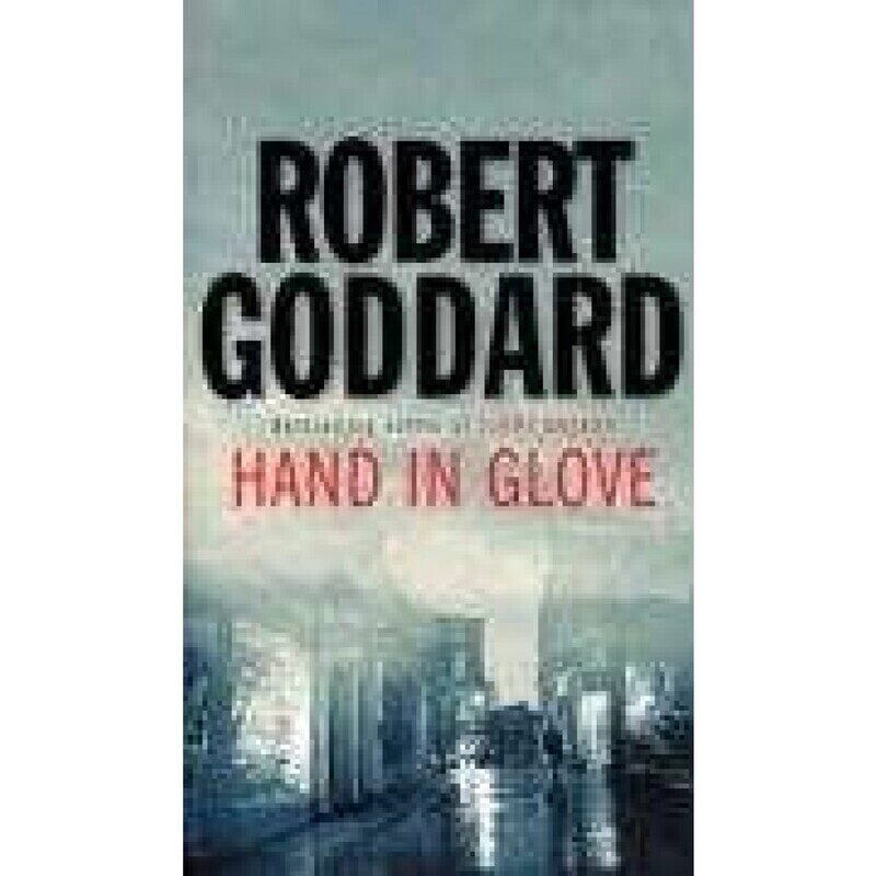 

Hand in Glove, Paperback Book, By: Robert Goddard